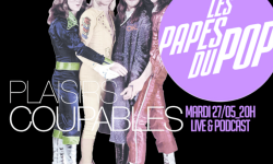 Les Papes Du Pop Saison 4 Episode 8 PLAISIRS COUPABLES Emission du 27 mai 2025